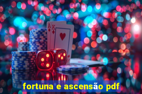 fortuna e ascensão pdf